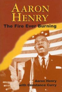 Cover image for Aaron Henry: The Fire Ever Burning