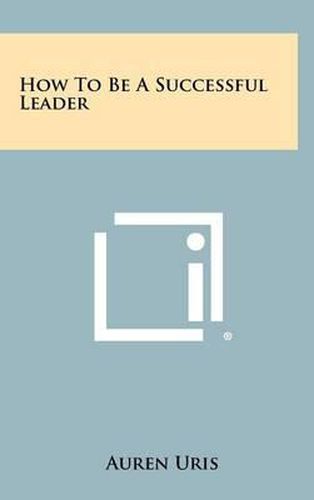 Cover image for How to Be a Successful Leader