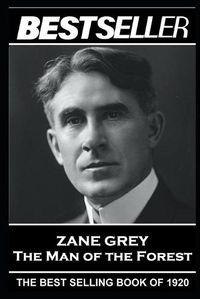 Cover image for Zane Grey - The Man of the Forest: The Bestseller of 1920