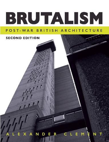 Brutalism: Post-War British Architecture, Second Edition