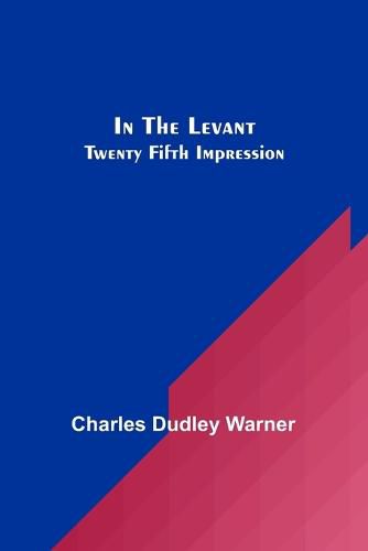 Cover image for In The Levant; Twenty Fifth Impression