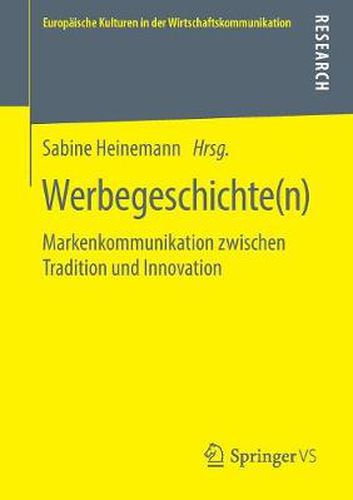 Cover image for Werbegeschichte(n): Markenkommunikation Zwischen Tradition Und Innovation