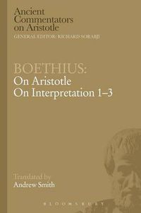 Cover image for Boethius: On Aristotle On Interpretation 1-3