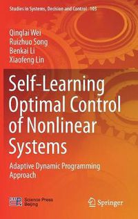 Cover image for Self-Learning Optimal Control of Nonlinear Systems: Adaptive Dynamic Programming Approach