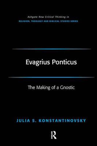 Evagrius Ponticus: The Making of a Gnostic
