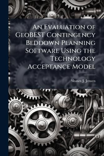 Cover image for An Evaluation of GeoBEST Contingency Beddown Planning Software Using the Technology Acceptance Model