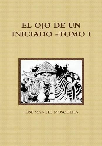 EL Ojo De Un Iniciado -Tomo I