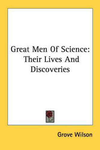 Cover image for Great Men of Science: Their Lives and Discoveries