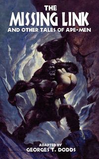 Cover image for The Missing Link and Other Tales of Ape-Men