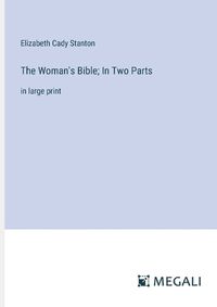 Cover image for The Woman's Bible; In Two Parts