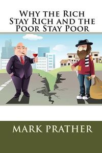 Cover image for Why the Rich Stay Rich and the Poor Stay Poor