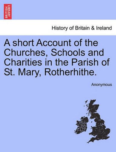 Cover image for A Short Account of the Churches, Schools and Charities in the Parish of St. Mary, Rotherhithe.