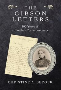 Cover image for The Gibson Letters: 100 Years of a Family's Correspondence