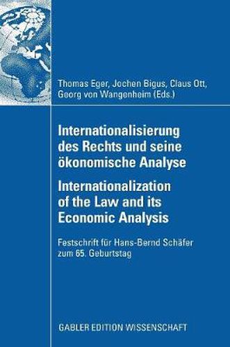 Internationalisierung des Rechts und Seine Okonomische Analyse Internationalization of the Law and its Economic Analysis: Festschrift fur Hans-Bernd Schafer zum 65. Geburtstag