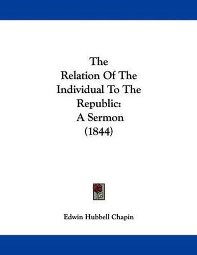 Cover image for The Relation of the Individual to the Republic: A Sermon (1844)