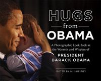Cover image for Hugs from Obama: A Photographic Look Back at the Warmth and Wisdom of President Barack Obama