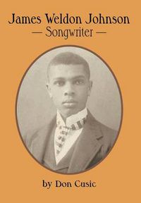 Cover image for James Weldon Johnson: Songwriter