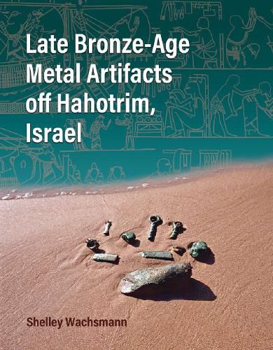 Cover image for Late Bronze-Age Metal Artifacts Off Hahotrim, Israel