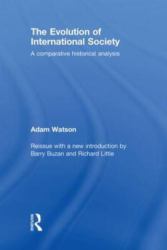 The Evolution of International Society: A Comparative Historical Analysis Reissue with a new introduction by Barry Buzan and Richard Little
