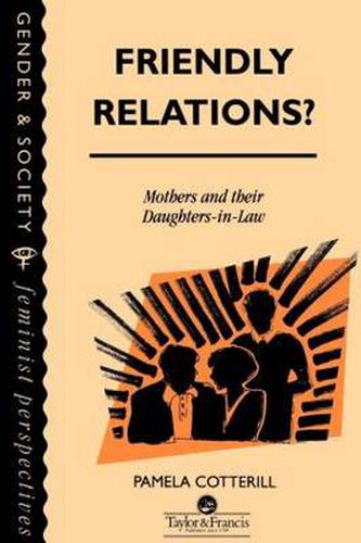 Cover image for Friendly Relations?: Mothers and Their Daughters-in-Law