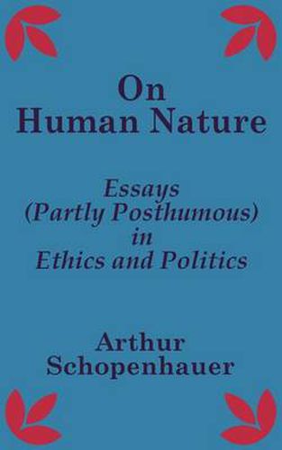 On Human Nature: Essays (Partly Posthumous) in Ethics and Politics