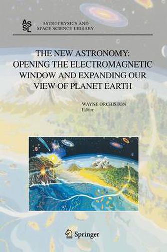 Cover image for The New Astronomy: Opening the Electromagnetic Window and Expanding our View of Planet Earth: A Meeting to Honor Woody Sullivan on his 60th Birthday