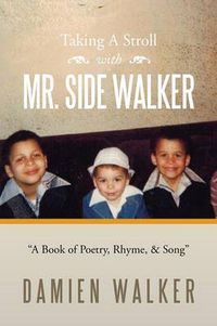 Cover image for Taking a Stroll with Mr. Side Walker: A Book of Poetry, Rhyme, & Song