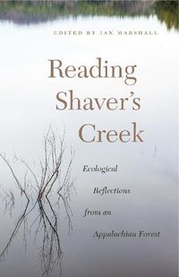 Cover image for Reading Shaver's Creek: Ecological Reflections from an Appalachian Forest