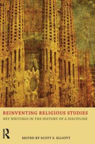 Cover image for Reinventing Religious Studies: Key Writings in the History of a Discipline