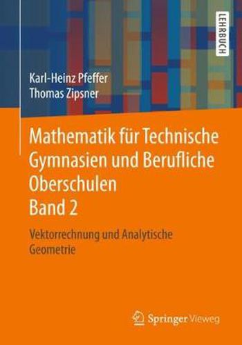 Cover image for Mathematik fur Technische Gymnasien und Berufliche Oberschulen Band 2: Vektorrechnung und Analytische Geometrie