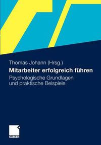 Cover image for Mitarbeiter Erfolgreich Fuhren: Psychologische Grundlagen Und Praktische Beispiele