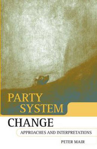 Cover image for Party System Change: Approaches and Interpretations