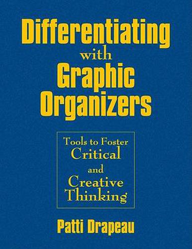 Cover image for Differentiating with Graphic Organizers: Tools to Foster Critical and Creative Thinking