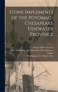 Cover image for Stone Implements of the Potomac-Chesapeake Tidewater Province