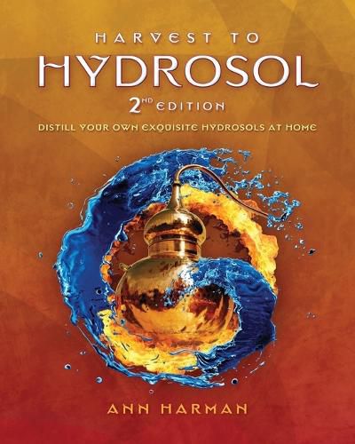 Cover image for Harvest To Hydrosol Second Edition