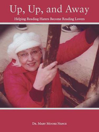 Cover image for Up, Up, and Away: Helping Reading Haters Become Reading Lovers