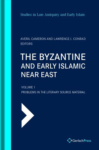 Cover image for The Byzantine and Early Islamic Near East: Vol. 1: Problems in the Literary Source Material