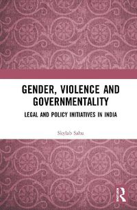 Cover image for Gender, Violence and Governmentality: Legal and Policy Initiatives in India