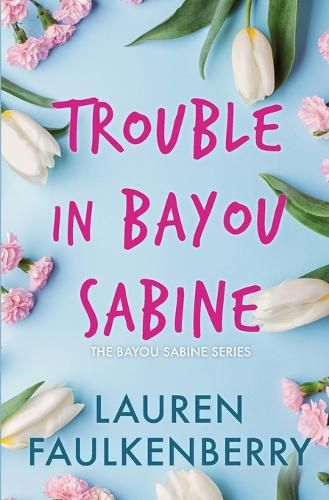 Cover image for Trouble in Bayou Sabine: A Bayou Sabine Novel