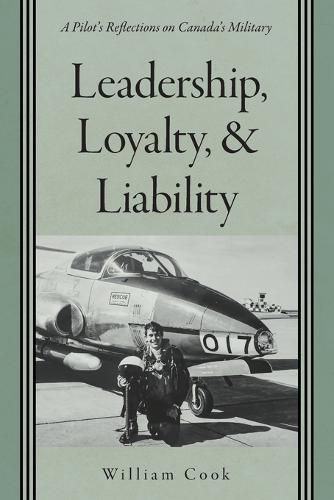 Cover image for Leadership, Loyalty, and Liability: A Pilot's Reflections on Canada's Military