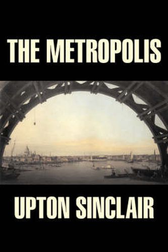 Cover image for The Metropolis by Upton Sinclair, Fiction, Classics, Literary