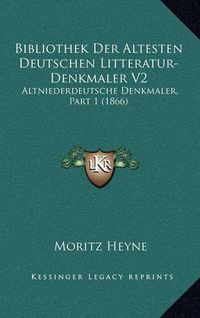 Cover image for Bibliothek Der Altesten Deutschen Litteratur-Denkmaler V2: Altniederdeutsche Denkmaler, Part 1 (1866)