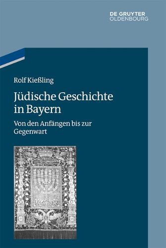 Cover image for Judische Geschichte in Bayern: Von Den Anfangen Bis Zur Gegenwart