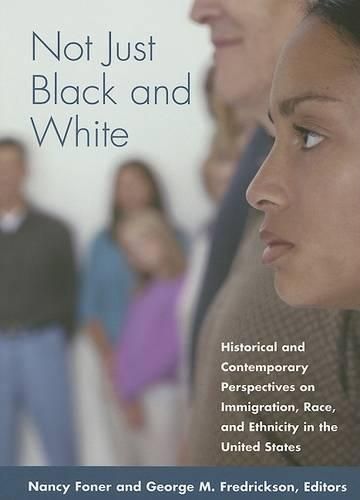 Cover image for Not Just Black and White: Historical and Contemporary Perspectives on Immgiration, Race, and Ethnicity in the United States