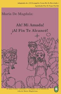 Cover image for Ah! Mi Amada! !Al Fin Te Alcance!