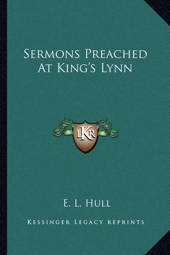 Cover image for Sermons Preached at King's Lynn