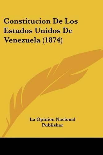 Cover image for Constitucion de Los Estados Unidos de Venezuela (1874)