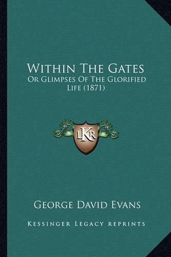 Within the Gates: Or Glimpses of the Glorified Life (1871)