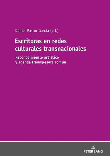 Cover image for Escritoras En Redes Culturales Transnacionales: Reconocimiento Artistico Y Agenda Transgresora Comun