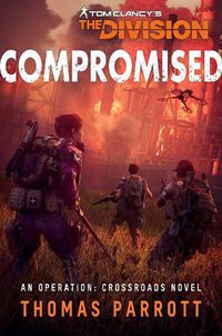 Cover image for Tom Clancy's The Division: Compromised: An Operation: Crossroads Novel